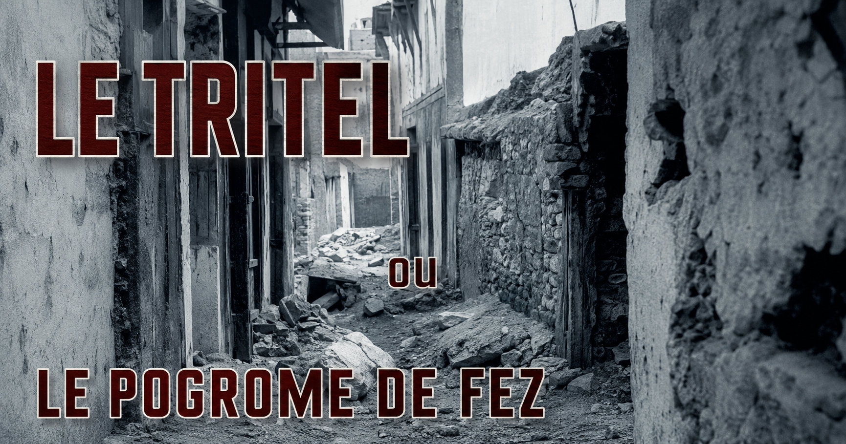 Du 17 au 19 Avril 1912-Le Tritel ou le pogrom de Fez