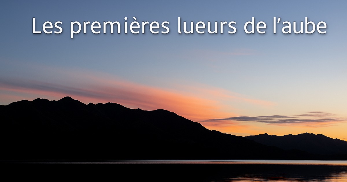 Les premières lueurs de l'aube