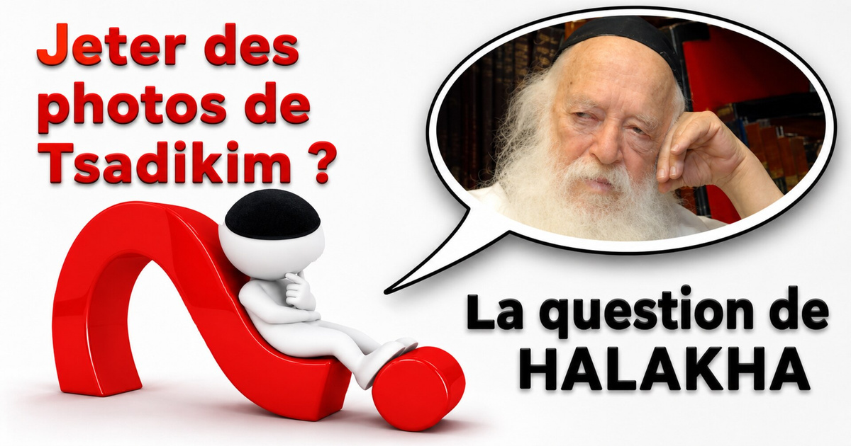 Peut on jeter des photos de Tsadikim